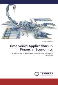 Time Series Applications in Financial Economics