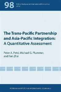 Peter A. Petri, Michael G. Plummer, Fan Zhai - «The Trans-Pacific Partnership and Asia-Pacific Integration: A Quantitative Assessment (Policy Analyses in International Economics 98)»