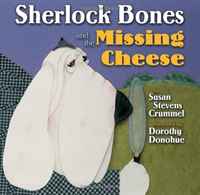 Susan Stevens Crummel - «Sherlock Bones and the Missing Cheese»