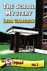 Lisa Cameron - «The S Squad: The School Mystery»