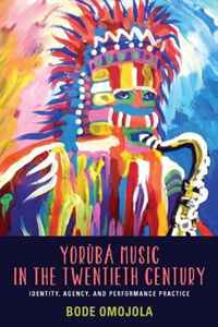 Yoruba Music in the Twentieth Century (Eastman/Rochester Studies Ethnomusicology)
