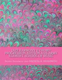 JAZZ HARMONY II Chord Progression EDITION A US Army Element, School of Music: Lecture 2002 (Volume 4)