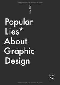 Craig Ward - «Popular Lies About Graphic Design»