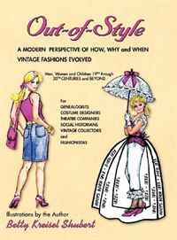 Betty Kreisel Shubert - «Out-of-Style: A Modern Perspective of How, Why and When Vintage Fashions Evolved»