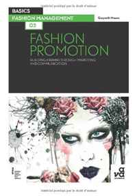 Gwyneth Moore - «Basics Fashion Management 02: Fashion Promotion: Building a Brand Through Marketing and Communication»