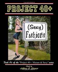 Project 40+: (Sexy) Fashions: Mature & Sexy (Volume 3)