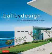 Kim Inglis - «Bali By Design: 25 Contemporary Houses»