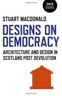 Designs on Democracy: Architecture and Design in Scotland Post Devolution