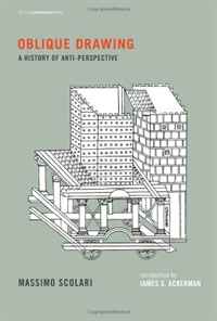 Oblique Drawing: A History of Anti-Perspective (Writing Architecture)