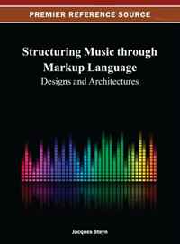 Structuring Music through Markup Language: Designs and Architectures