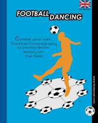 Football Dancing: Create your own Football Choreography to Develop Better Mobility on the Field