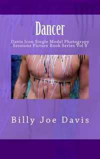 Billy Joe Davis - «Dancer: Davis Icon Single Model Photograpy Sessions Picture Book Series Vol 8 (Volume 8)»