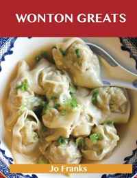 Wonton Greats: Delicious Wonton Recipes, The Top 63 Wonton Recipes