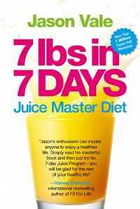 Jason Vale - «7 Lbs in 7 Days: The Juice Master Diet»
