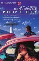 Philip K. Dick - «Flow My Tears, the Policeman Said»