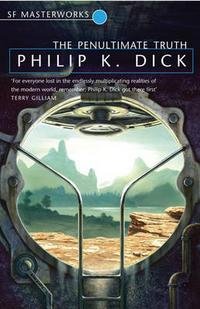 Philip K. Dick - «The Penultimate Truth»