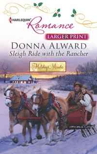 Donna Alward - «Sleigh Ride with the Rancher (Harlequin Romance (Larger Print))»