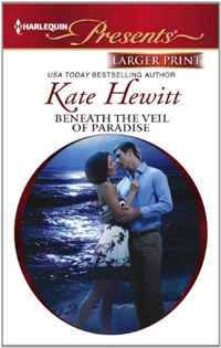 Kate Hewitt - «Beneath the Veil of Paradise (Harlequin Presents (Larger Print))»