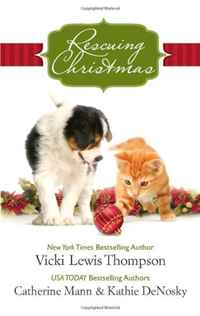 Vicki Lewis Thompson, Catherine Mann, Kathie Denosky - «Rescuing Christmas: Holiday HavenHome for ChristmasA Puppy for Will»