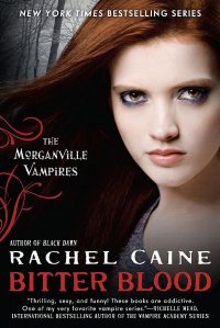 Rachel Caine - «Bitter Blood  (The Morganville Vampires #13)»