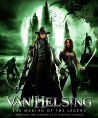 Steven Sommers - «Van Helsing: The Making of the Thrilling Monster Movie»