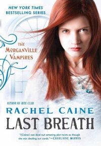 Rachel Caine - «Last Breath  (The Morganville Vampires #11)»