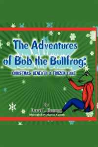 Darrel L Hammon - «Christmas Beneath the Lake: From the Adventures of Bob the Bullfrog»