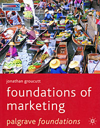 Jonathan Groucutt - «Foundations of Marketing»