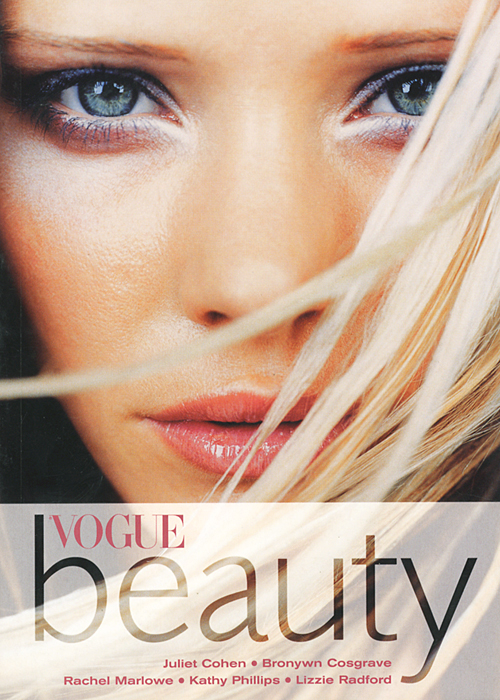 Juliet Cohen, Bronywn Cosgrave, Rachel Marlowe, Kathy Phillips, Lizzie Radford - «Vogue Beauty»