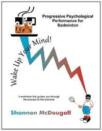 Progressive Psychological Performance for Badminton (Volume 1)