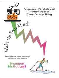 Shannon McDougall - «Progressive Psychological Performance for Cross Country Skiing (Volume 1)»