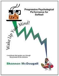 Progressive Psychological Performance for Softball (Volume 1)