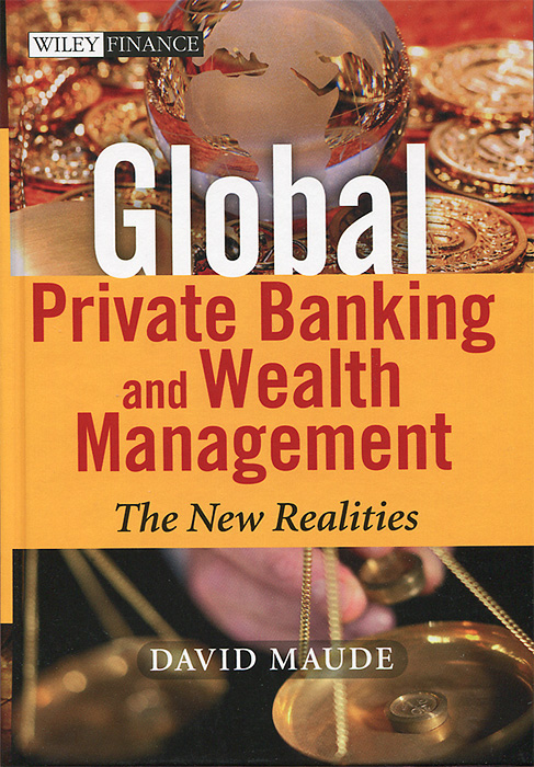 David Maude - «Global Private Banking and Wealth Management: The New Realities»