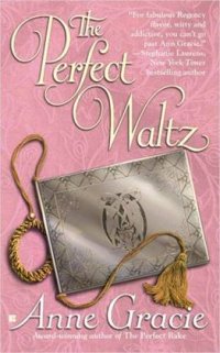 Anne Gracie - «The Perfect Waltz»