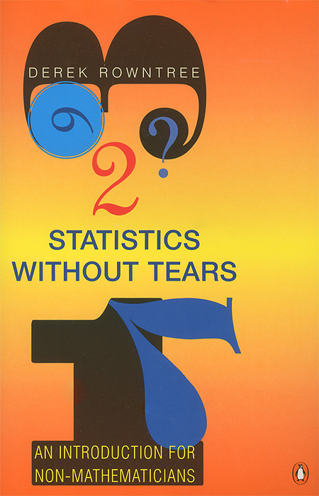 Derek Rowntree - «Statistics without Tears: An Introduction for Non-Mathematicians»