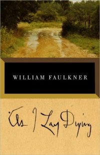 William Faulkner - «As I Lay Dying»