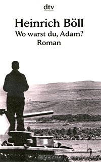 Heinrich Boll - «Wo warst du, Adam?»