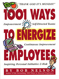 Bob Nelson - «1001 Ways to Energize Employees»