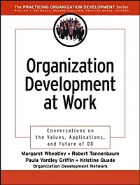 Organization Development at Work: Conversations on the Values, Applications, and Future of OD (J-B O-D (Organizational Development))