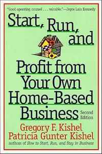 Start, Run, and Profit from Your Own Home-Based Business (Start, Run and Profit from Your Own Home-Based Business)