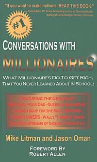 Conversations with Millionaires: What Millionaires Do to Get Rich, That You Never Learned About in School!