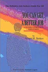 Stokes, Albert H. Stokes - «You Can Get a Better Job: A Sensible Approach to Employment»