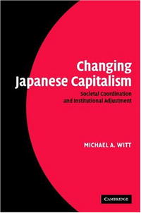 Changing Japanese Capitalism: Societal Coordination and Institutional Adjustment