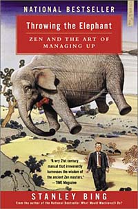 Stanley Bing - «Throwing the Elephant : Zen and the Art of Managing Up»