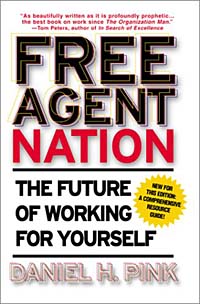 Daniel H. Pink - «Free Agent Nation: The Future of Working for Yourself»