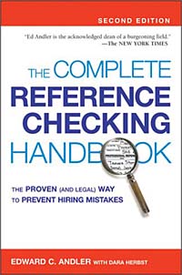 Complete Reference Checking Handbook, The: The Proven (and Legal) Way to Prevent Hiring Mistakes