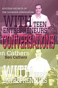 Ben???? Cathers - «Conversations With Teen Entrepreneurs: Success Secrets of the Younger Generation»