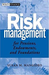 Risk Management for Pensions, Endowments and Foundations (Frank J. Fabozzi Series)