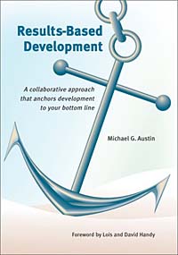 Results-Based Development: A Collaborative Approach That Anchors Development to Your Bottom Line