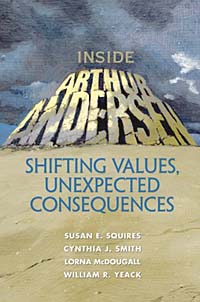 Susan E. Squires, Cynthia Smith, Lorna McDougall, William R. Yeack - «Inside Arthur Andersen: Shifting Values, Unexpected Consequences»
